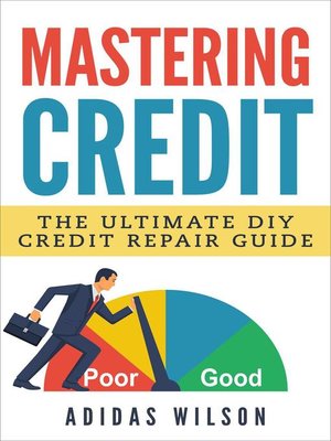 cover image of Mastering Credit--The Ultimate DIY Credit Repair Guide